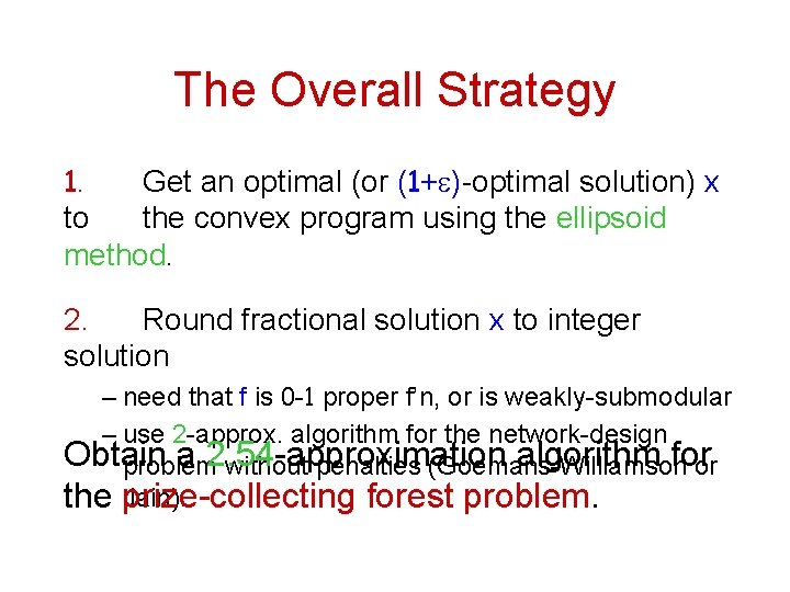 The Overall Strategy 1. Get an optimal (or (1+e)-optimal solution) x to the convex