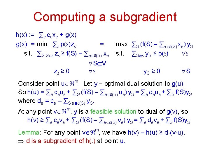 Computing a subgradient h(x) : = ∑e cexe + g(x) : = min. ∑S