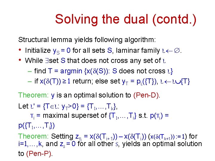 Solving the dual (contd. ) Structural lemma yields following algorithm: • Initialize y. S