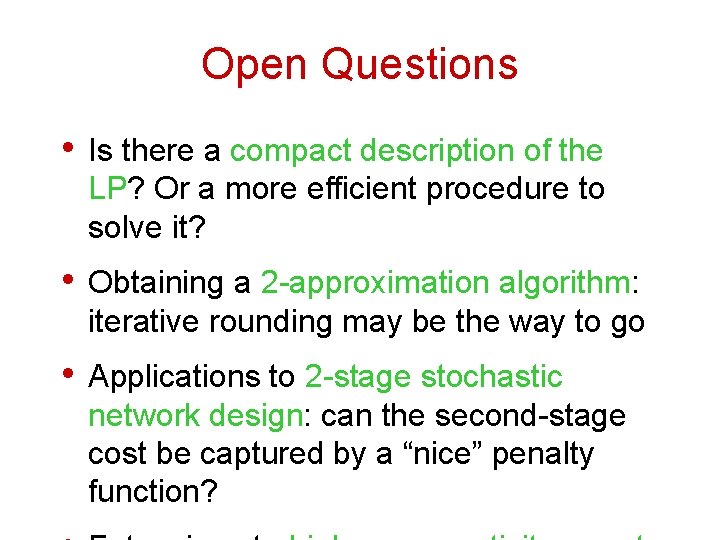 Open Questions • Is there a compact description of the LP? Or a more