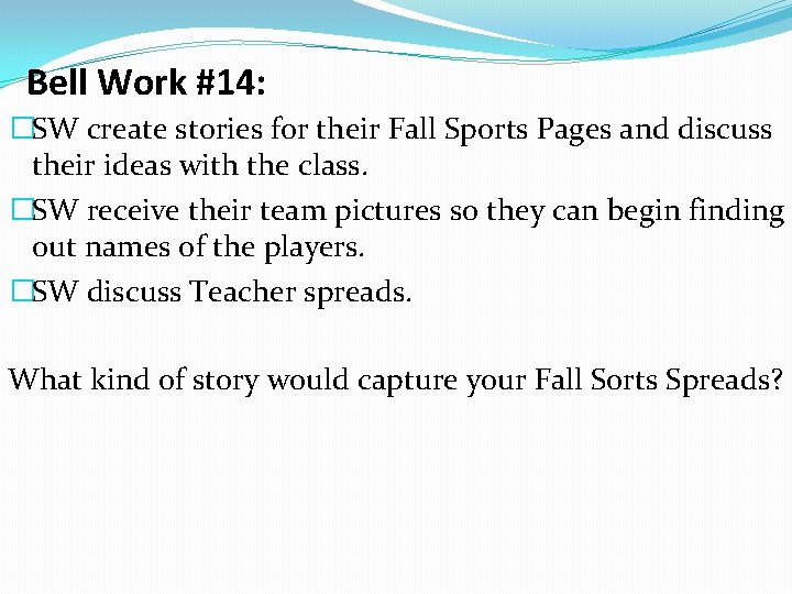 Bell Work #14: �SW create stories for their Fall Sports Pages and discuss their