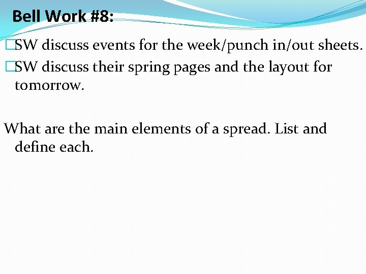 Bell Work #8: �SW discuss events for the week/punch in/out sheets. �SW discuss their