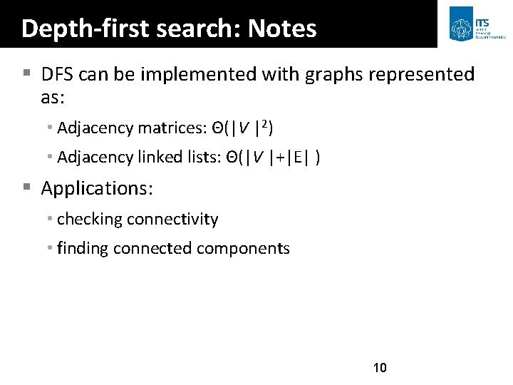 Depth-first search: Notes § DFS can be implemented with graphs represented as: • Adjacency