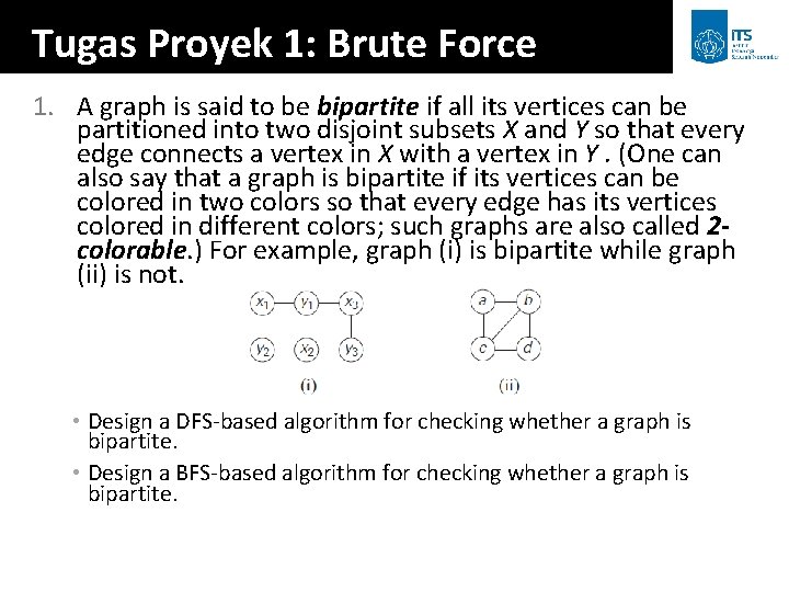 Tugas Proyek 1: Brute Force 1. A graph is said to be bipartite if