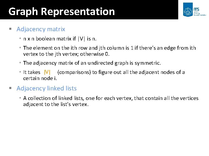 Graph Representation § Adjacency matrix • n x n boolean matrix if |V| is