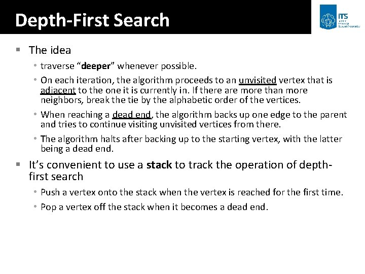 Depth-First Search § The idea • traverse “deeper” whenever possible. • On each iteration,