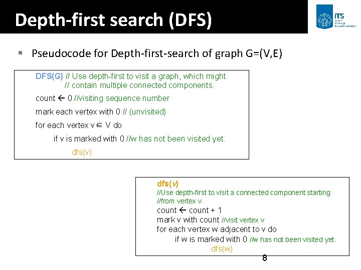 Depth-first search (DFS) § Pseudocode for Depth-first-search of graph G=(V, E) DFS(G) // Use