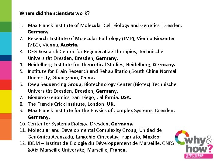 Where did the scientists work? 1. Max Planck Institute of Molecular Cell Biology and