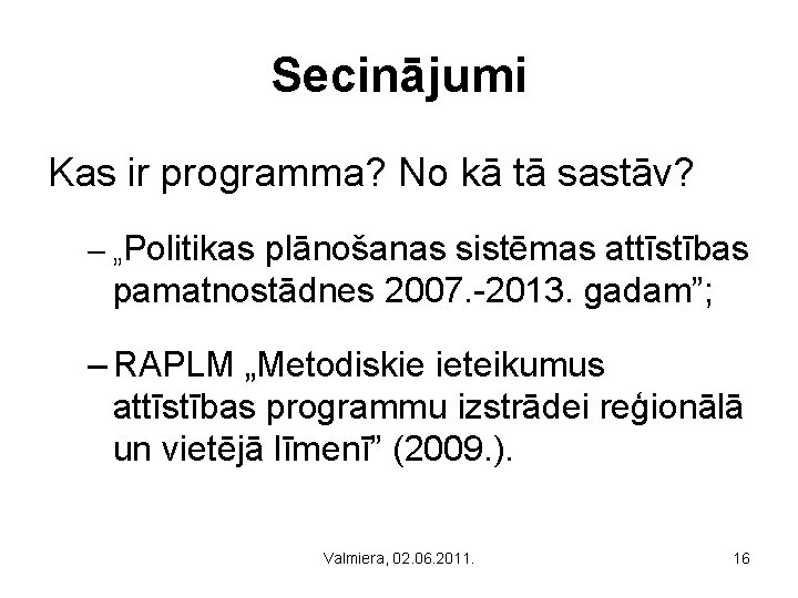 Secinājumi Kas ir programma? No kā tā sastāv? – „Politikas plānošanas sistēmas attīstības pamatnostādnes