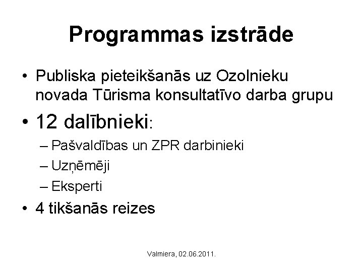 Programmas izstrāde • Publiska pieteikšanās uz Ozolnieku novada Tūrisma konsultatīvo darba grupu • 12