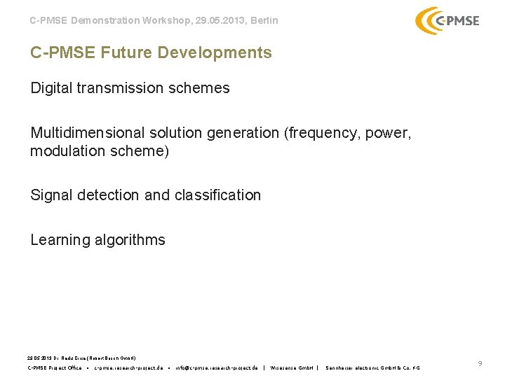 C-PMSE Demonstration Workshop, 29. 05. 2013, Berlin C-PMSE Future Developments Digital transmission schemes Multidimensional