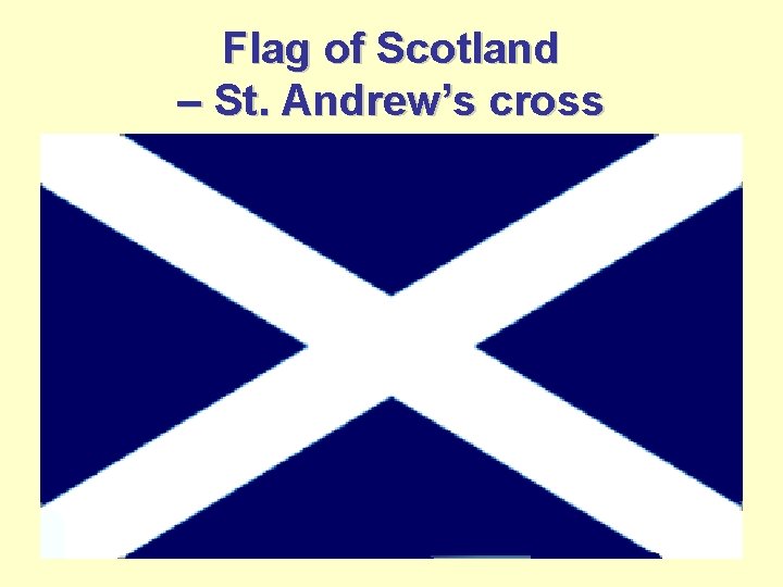 Flag of Scotland – St. Andrew’s cross 