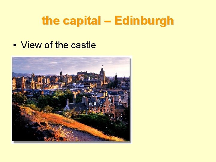 the capital – Edinburgh • View of the castle 