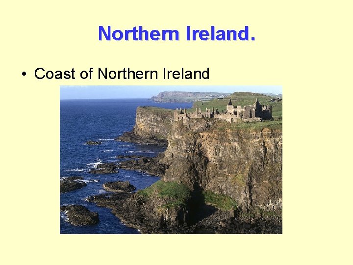 Northern Ireland. • Coast of Northern Ireland 