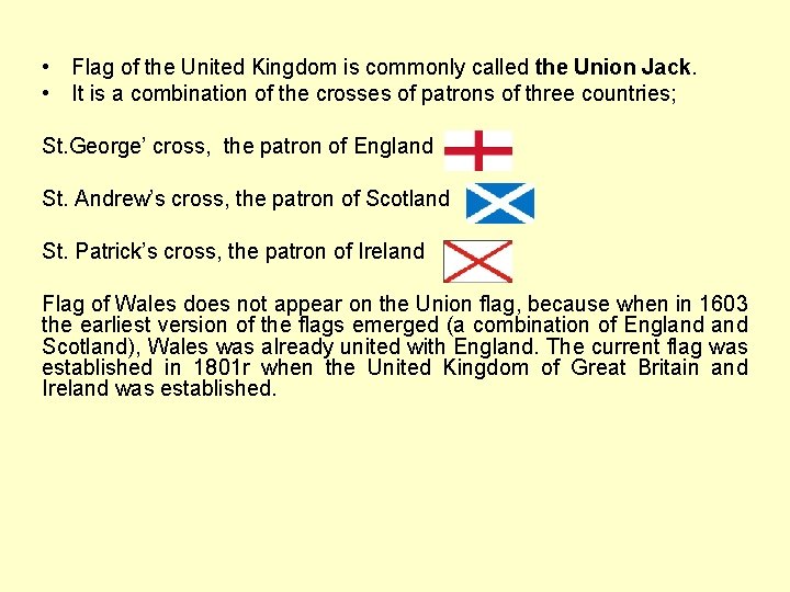  • Flag of the United Kingdom is commonly called the Union Jack. •
