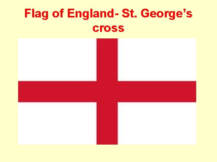 Flag of England- St. George’s cross 