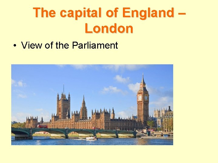 The capital of England – London • View of the Parliament 
