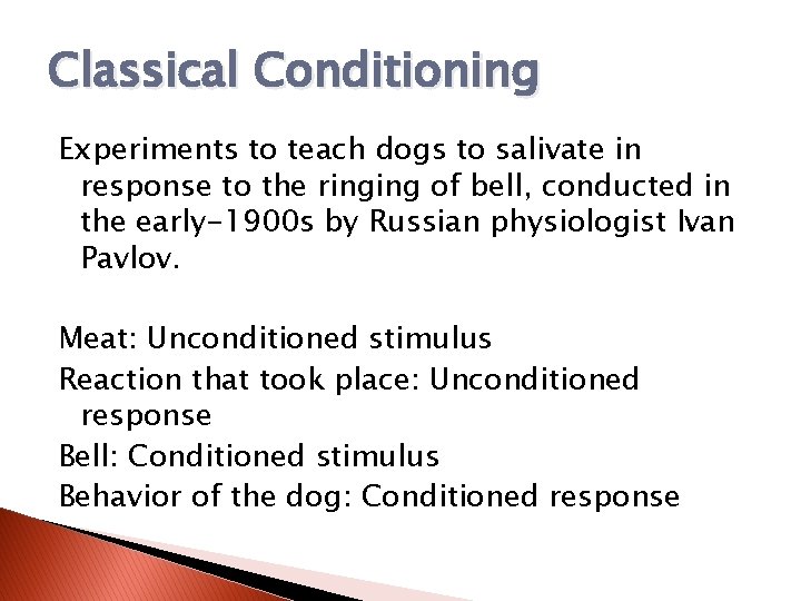 Classical Conditioning Experiments to teach dogs to salivate in response to the ringing of