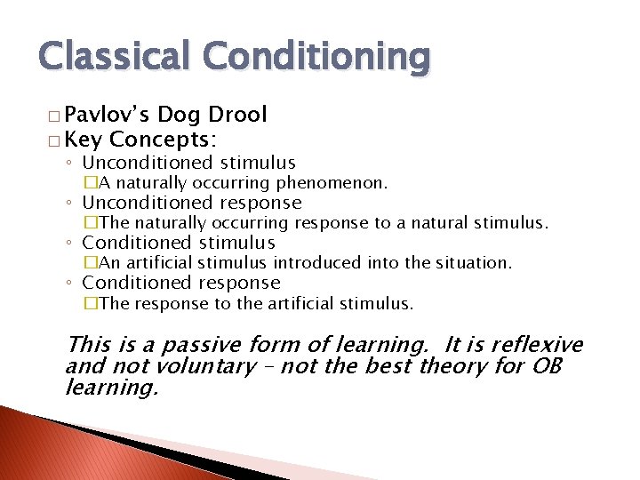 Classical Conditioning � Pavlov’s Dog Drool � Key Concepts: ◦ Unconditioned stimulus �A naturally
