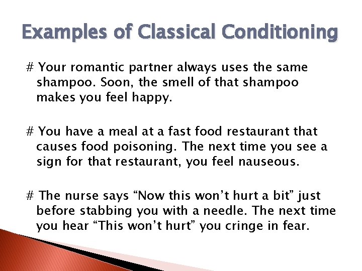 Examples of Classical Conditioning # Your romantic partner always uses the same shampoo. Soon,