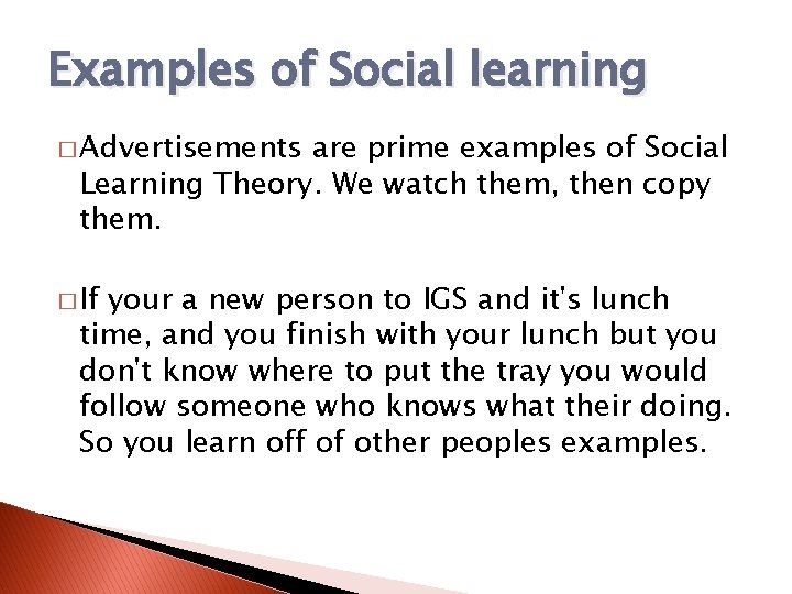 Examples of Social learning � Advertisements are prime examples of Social Learning Theory. We