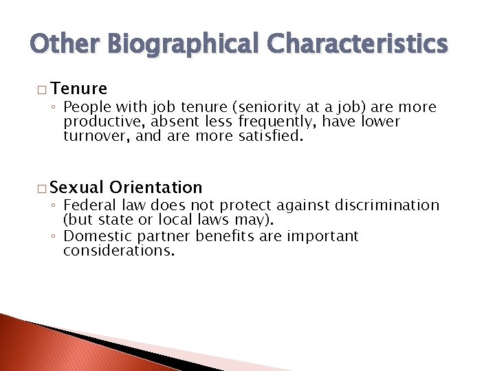 Other Biographical Characteristics � Tenure ◦ People with job tenure (seniority at a job)