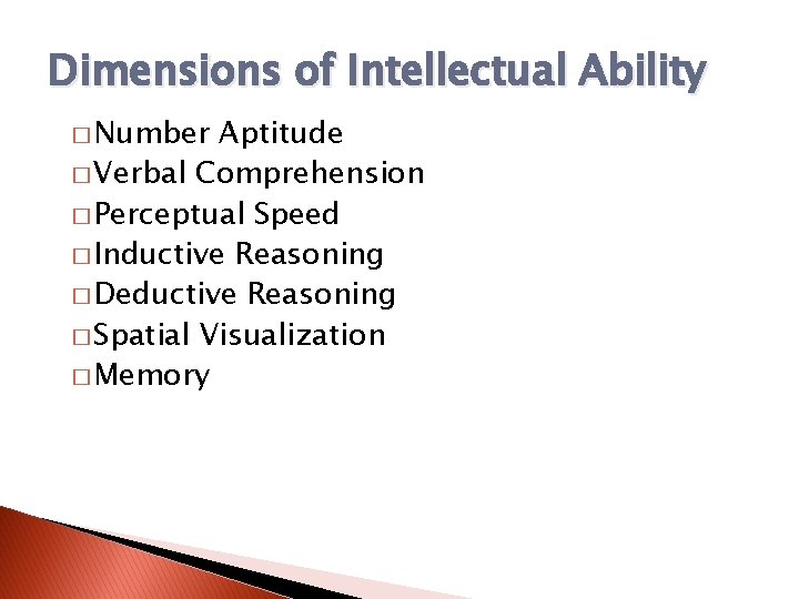 Dimensions of Intellectual Ability � Number Aptitude � Verbal Comprehension � Perceptual Speed �