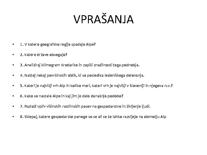 VPRAŠANJA • 1. V katero geografsko regijo spadajo Alpe? • 2. Katere države obsegajo?