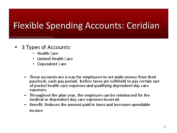 Flexible Spending Accounts: Ceridian • 3 Types of Accounts: • Health Care • Limited Flexible Spending Accounts: Ceridian • 3 Types of Accounts: • Health Care • Limited