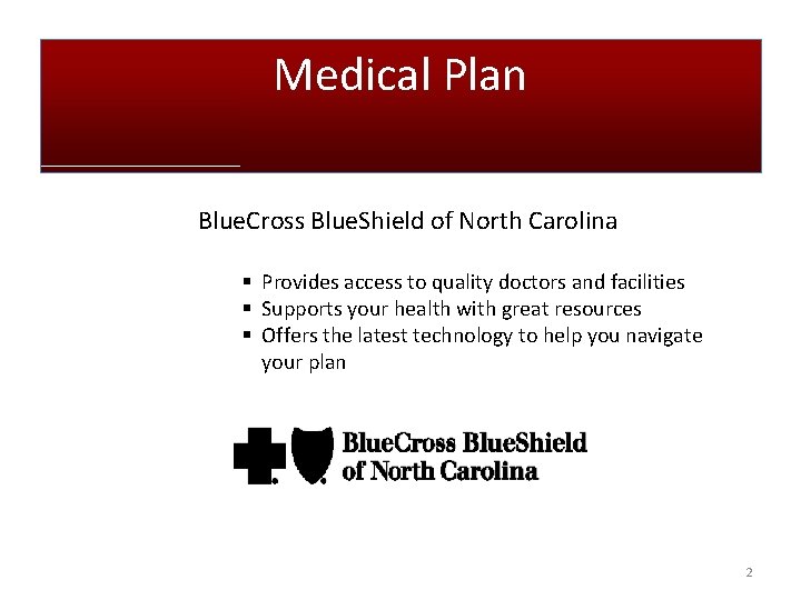 Medical Plan Blue. Cross Blue. Shield of North Carolina § Provides access to quality Medical Plan Blue. Cross Blue. Shield of North Carolina § Provides access to quality