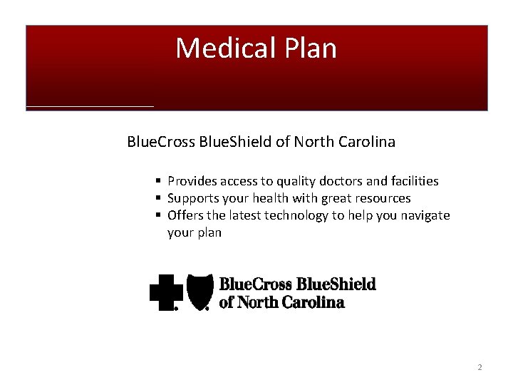 Medical Plan Blue. Cross Blue. Shield of North Carolina § Provides access to quality