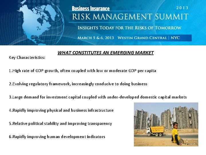 Key Characteristics: WHAT CONSTITUTES AN EMERGING MARKET 1. High rate of GDP growth, often