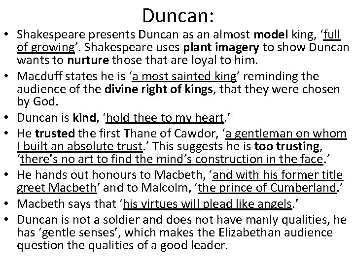 Duncan: • Shakespeare presents Duncan as an almost model king, ‘full of growing’. Shakespeare