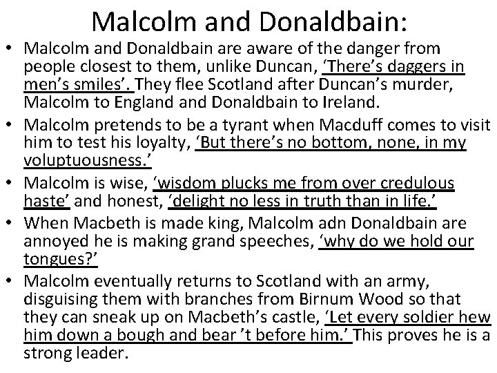 Malcolm and Donaldbain: • Malcolm and Donaldbain are aware of the danger from people