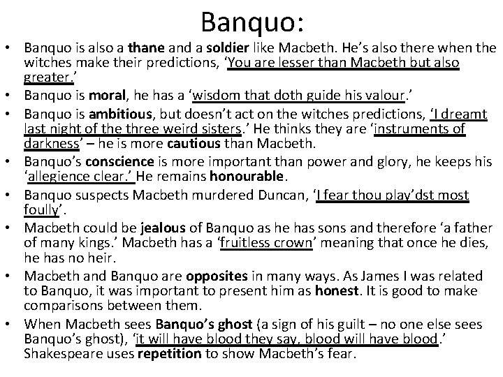 Banquo: • Banquo is also a thane and a soldier like Macbeth. He’s also