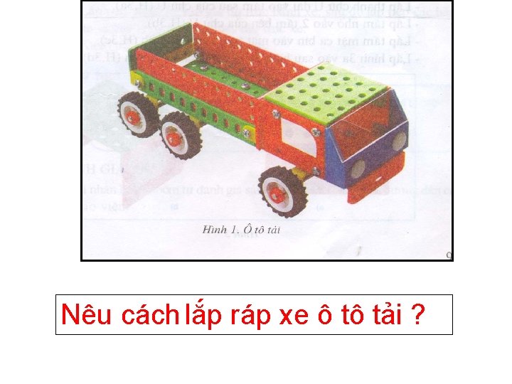 Nêu cách lắp ráp xe ô tô tải ? 