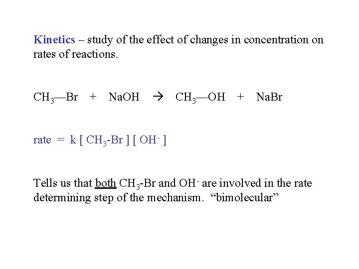 Kinetics – study of the effect of changes in concentration on rates of reactions.