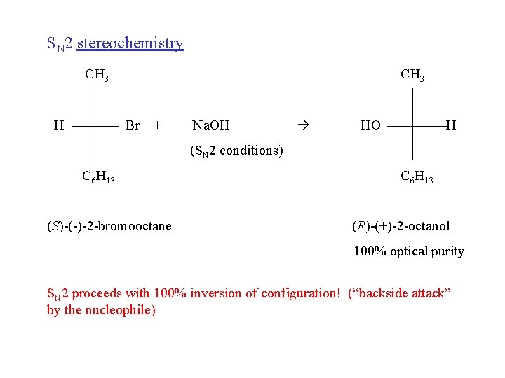 SN 2 stereochemistry CH 3 H CH 3 Br + Na. OH HO H