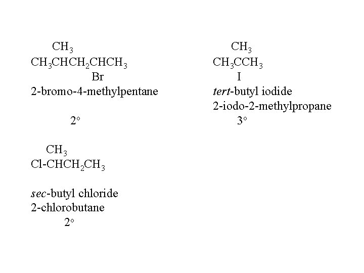 CH 3 CHCH 2 CHCH 3 Br 2 -bromo-4 -methylpentane 2 o CH 3