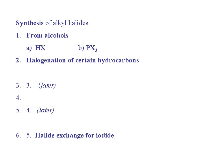Synthesis of alkyl halides: 1. From alcohols a) HX b) PX 3 2. Halogenation