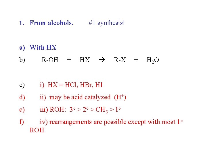 1. From alcohols. #1 synthesis! a) With HX b) R-OH c) i) HX =