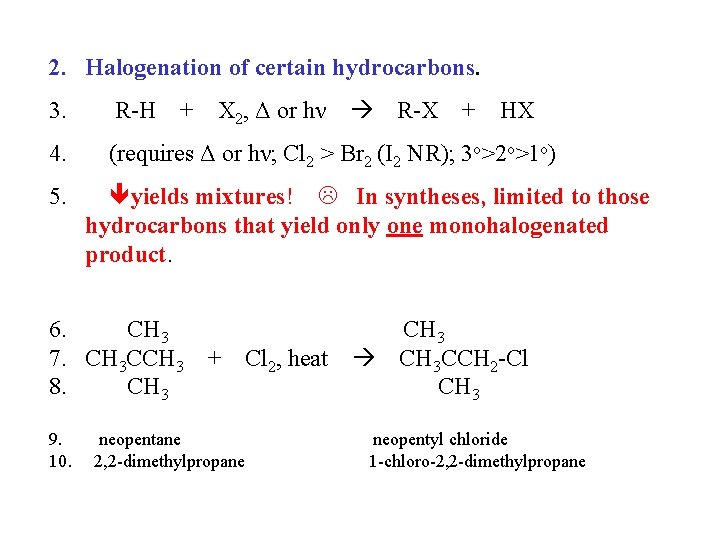 2. Halogenation of certain hydrocarbons. 3. R-H 4. (requires Δ or hν; Cl 2