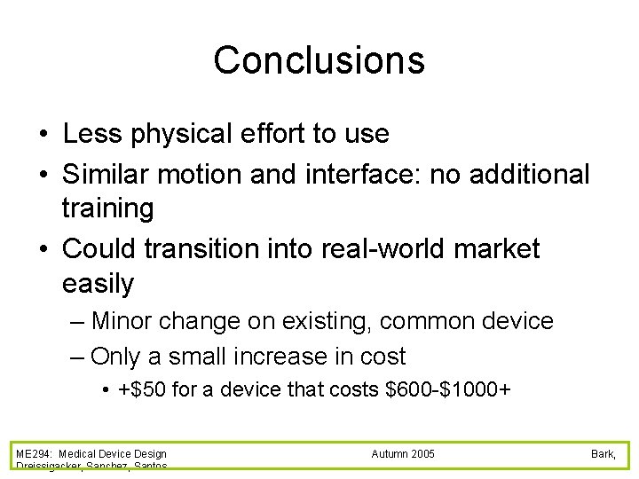 Conclusions • Less physical effort to use • Similar motion and interface: no additional