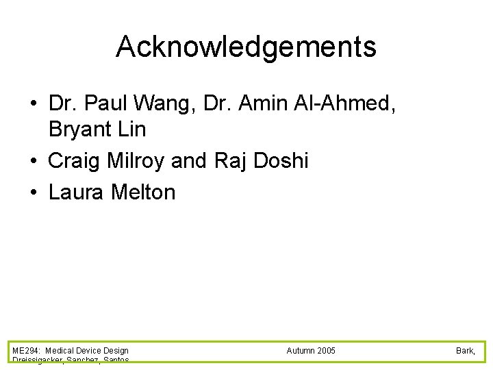 Acknowledgements • Dr. Paul Wang, Dr. Amin Al-Ahmed, Bryant Lin • Craig Milroy and