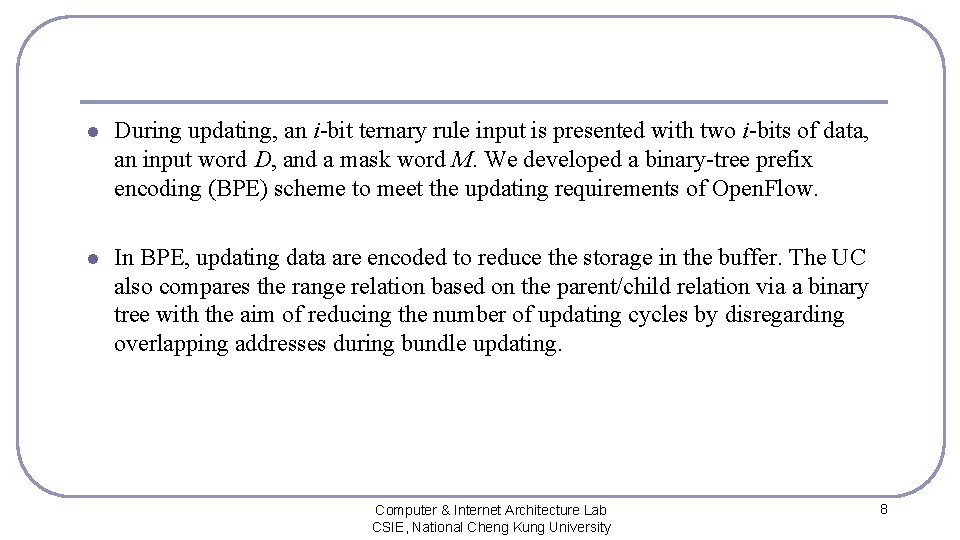 l During updating, an i-bit ternary rule input is presented with two i-bits of