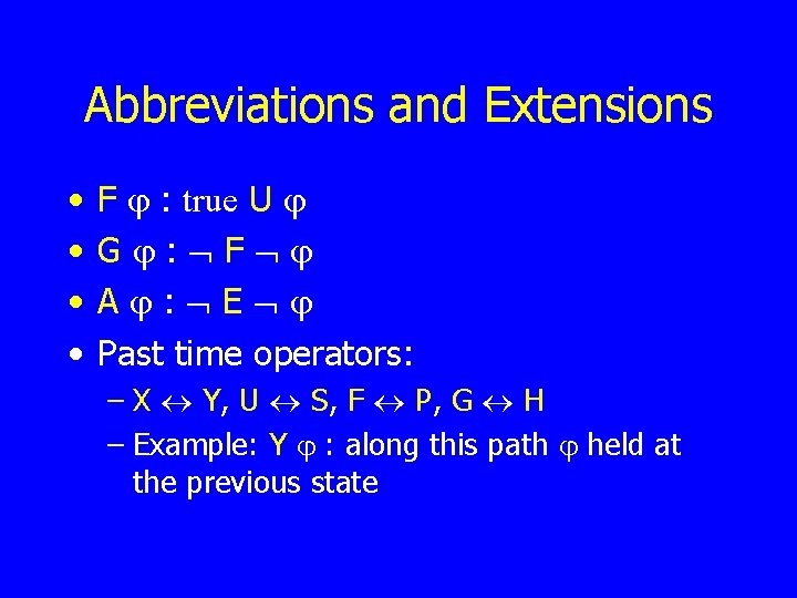 Abbreviations and Extensions • • F : true U G : F A :