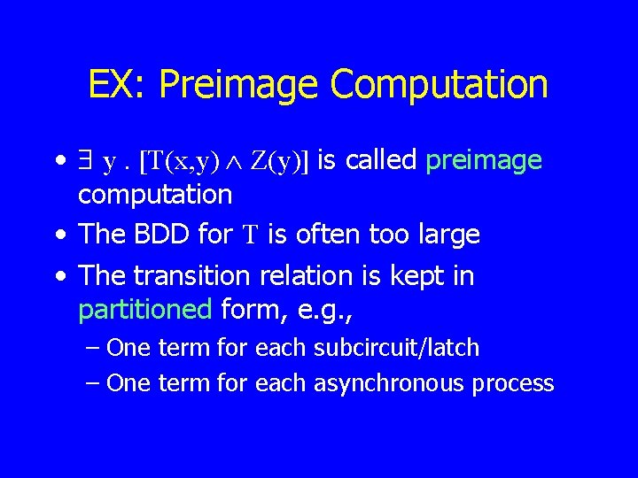 EX: Preimage Computation • y. [T(x, y) Z(y)] is called preimage computation • The