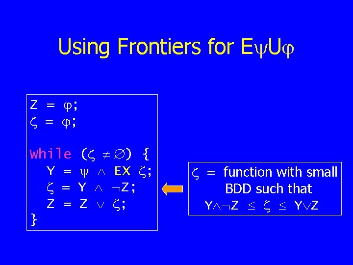 Using Frontiers for E U Z = ; While Y = = Z =