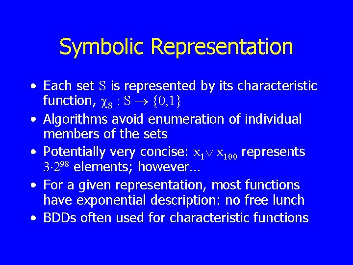 Symbolic Representation • Each set S is represented by its characteristic function, S :