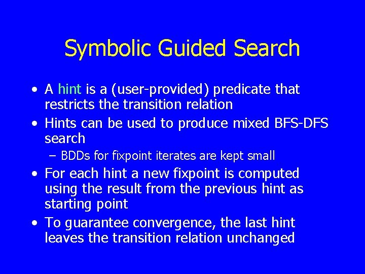 Symbolic Guided Search • A hint is a (user-provided) predicate that restricts the transition